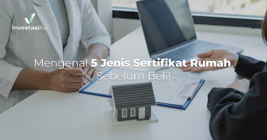 Mengenal 5 Jenis Sertifikat Rumah, Sebelum Beli!